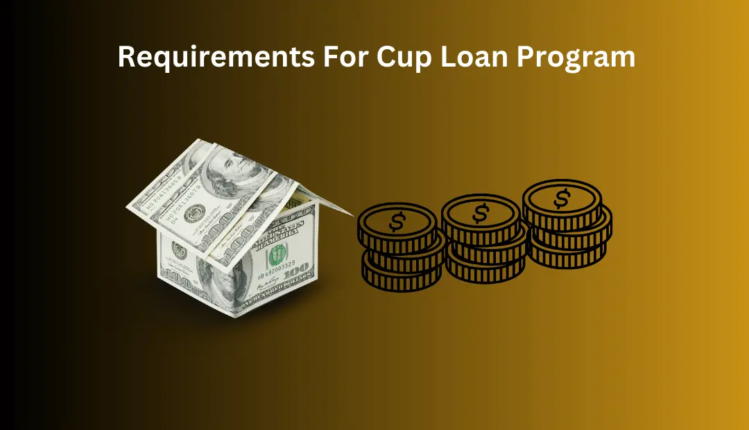 Requirements For Cup Loan