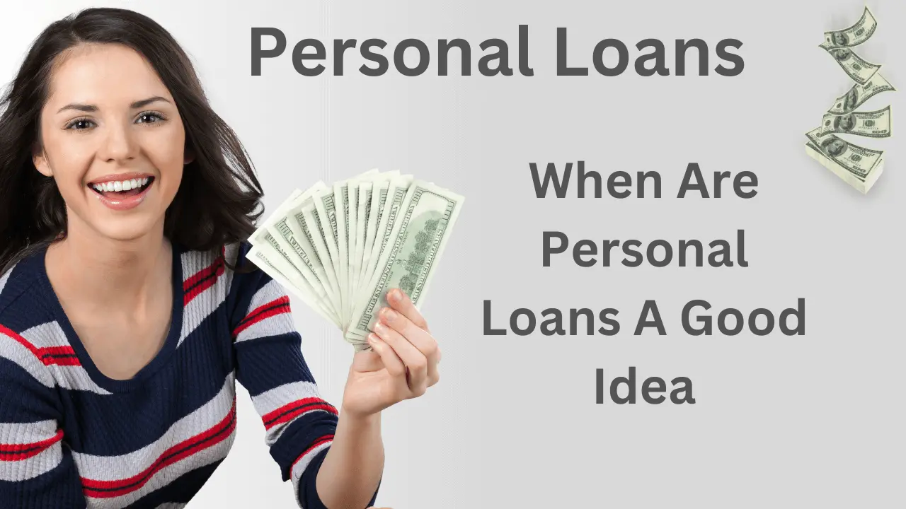 When Are Personal Loans A Good Idea